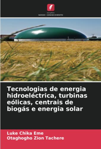 Tecnologias de energia hidroeléctrica, turbinas eólicas, centrais de biogás e energia solar