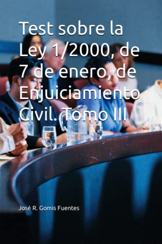 Test sobre la Ley 1/2000, de 7 de enero, de Enjuiciamiento Civil. Tomo III: 3 (Derecho Civil)
