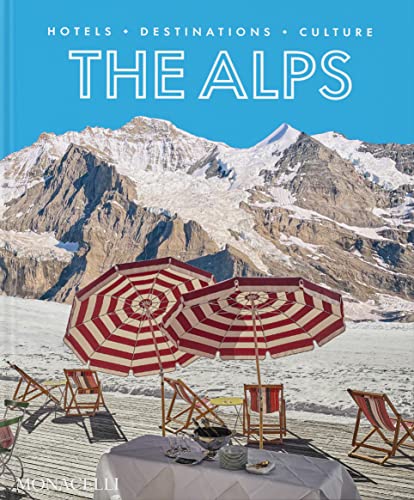 The Alps: Hotels, Destinations, Culture (TRAVEL)