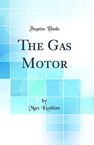 The Gas Motor (Classic Reprint)