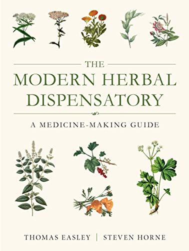 The Modern Herbal Dispensatory: A Medicine-Making Guide The Modern Herbal Dispensatory: A Medicine-Making Guide