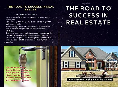 THE ROAD TO SUCCESS IN REAL ESTATE: PRACTICAL GUIDE TO BUYING AND SELLING PROPERTY (English Edition)