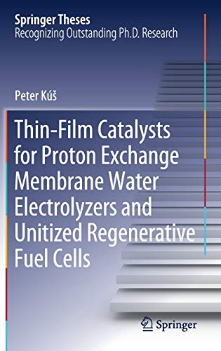 Thin-Film Catalysts for Proton Exchange Membrane Water Electrolyzers and Unitized Regenerative Fuel Cells (Springer Theses)