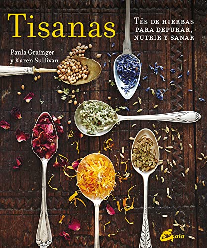 Tisanas. Tés De Hierbas Para Depurar, Nutrir Y Sanar (Salud natural)