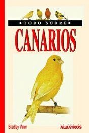 Todo sobre canarios / All about your Canary (todo sobre.../ All About...)