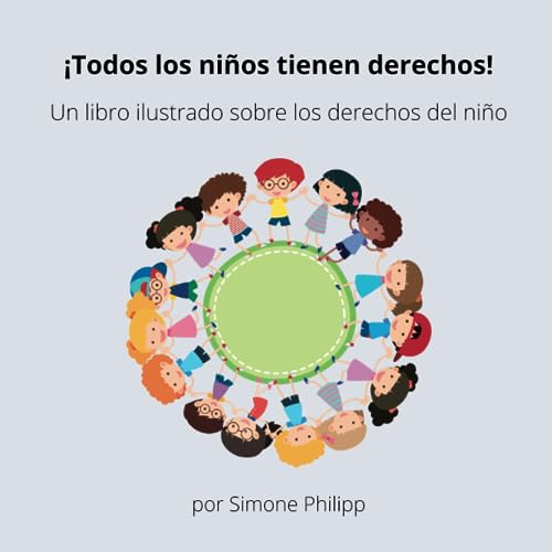 ¡Todos los niños tienen derechos!: Un libro ilustrado sobre los derechos del niño (Kinderrechte)