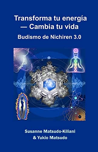 Transforma tu energía ― Cambia tu vida: Budismo de Nichiren 3.0