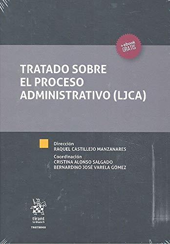 Tratado Sobre el Proceso Administrativo (LJCA) (Tratados, Comentarios y Practicas Procesales)