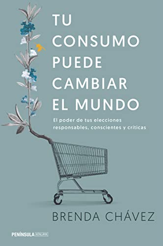 Tu consumo puede cambiar el mundo: El poder de tus elecciones responsables, conscientes y críticas (ATALAYA)