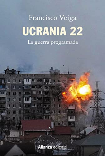 Ucrania 22: La guerra programada (Alianza Ensayo)