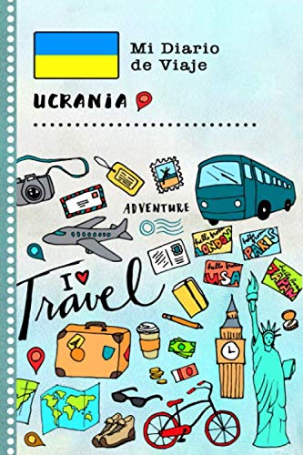 Ucrania Mi Diario de Viaje: Libro de Registro de Viajes Guiado Infantil - Cuaderno de Recuerdos de Actividades en Vacaciones para Escribir, Dibujar, Afirmaciones de Gratitud para Niños y Niñas