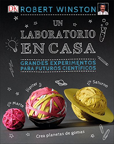 Un laboratorio en casa: Grandes experimentos para futuros científicos (Manualidades DK)