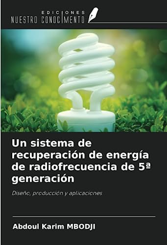 Un sistema de recuperación de energía de radiofrecuencia de 5ª generación: Diseño, producción y aplicaciones