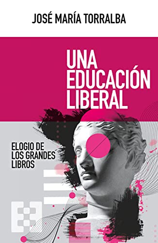 Una educación liberal: Elogio de los grandes libros: 100 (NUEVO ENSAYO)