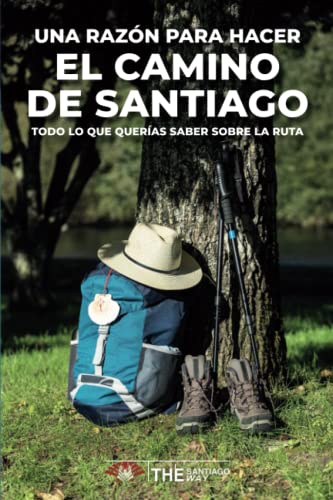 Una razón para hacer el Camino de Santiago: Todo lo que querías saber sobre la ruta