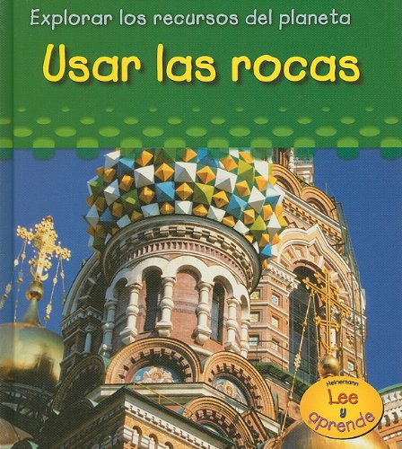 Usar las Rocas = Using Rocks (Explorar los Recursos del Planeta/ Exploring Earth's Resources)