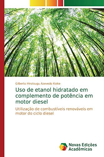 Uso de etanol hidratado em complemento de potência em motor diesel: Utilização de combustíveis renováveis em motor do ciclo diesel