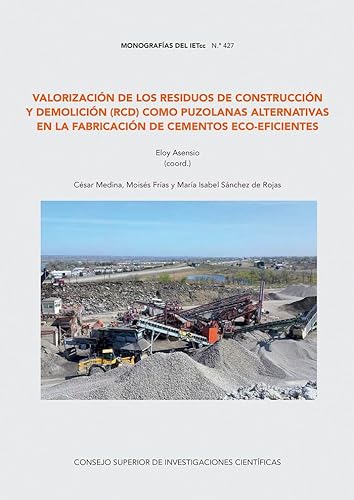 VALORIZACIÓN DE LOS RESIDUOS DE CONSTRUCCIÓN Y DEMOLICIÓN (RCD) COMO PUZOLANAS ALTERNATIVAS EN LA FA: 427 (Monografías del Instituto Eduardo Torroja)