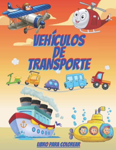 Vehículos de Transporte Libro para Colorear: Hermosos coches, aviones, trenes y mucho más para niños de 2 a 6 años