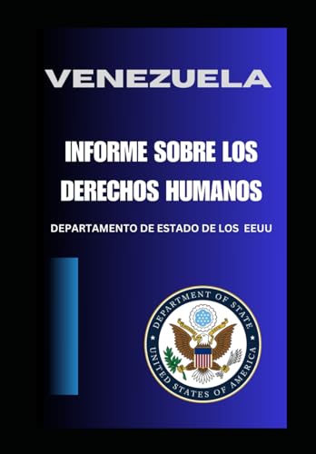 VENEZUELA INFORME SOBRE LOS DERECHOS HUMANOS (Dept. de Estado de los EEUU)