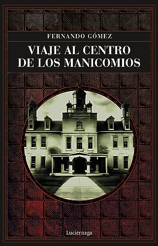 Viaje al centro de los manicomios (ENIGMAS Y CONSPIRACIONES)