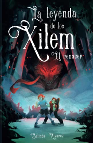 La Leyenda de los Xilem. El Renacer: un libro de magia y música, lleno de criaturas fantásticas y misterios